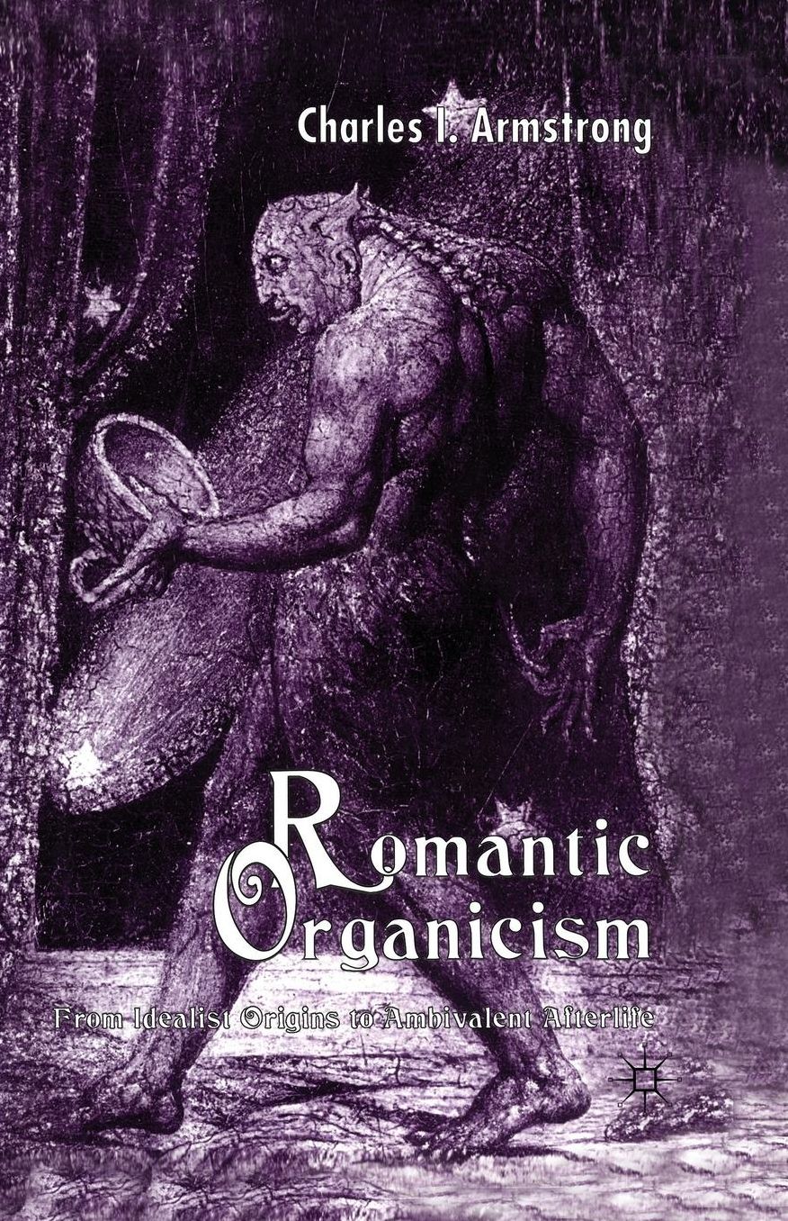 Romantic Organicism: From Idealist Origins to Ambivalent Afterlife