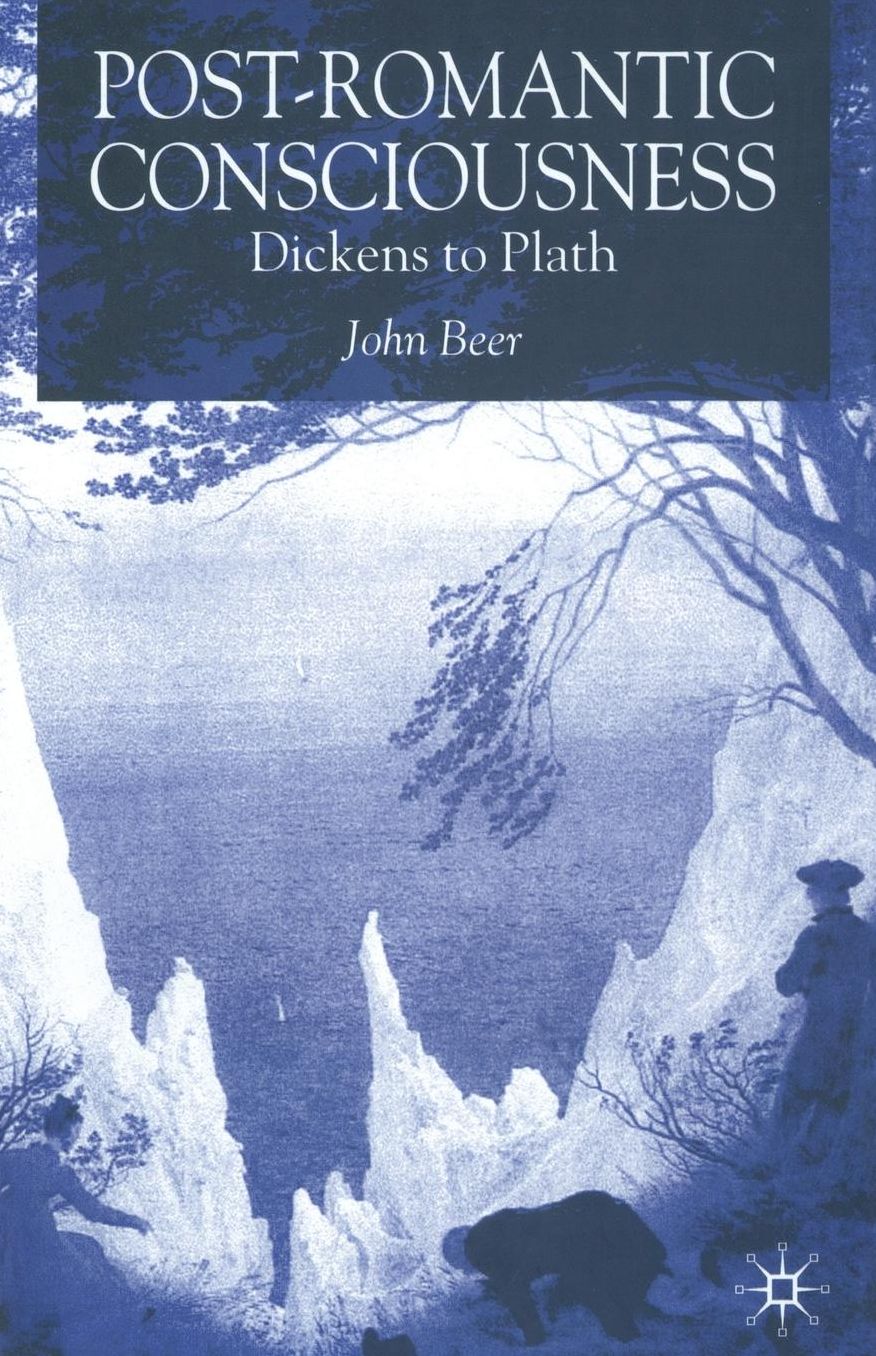 Post-Romantic Consciousness: Dickens to Plath