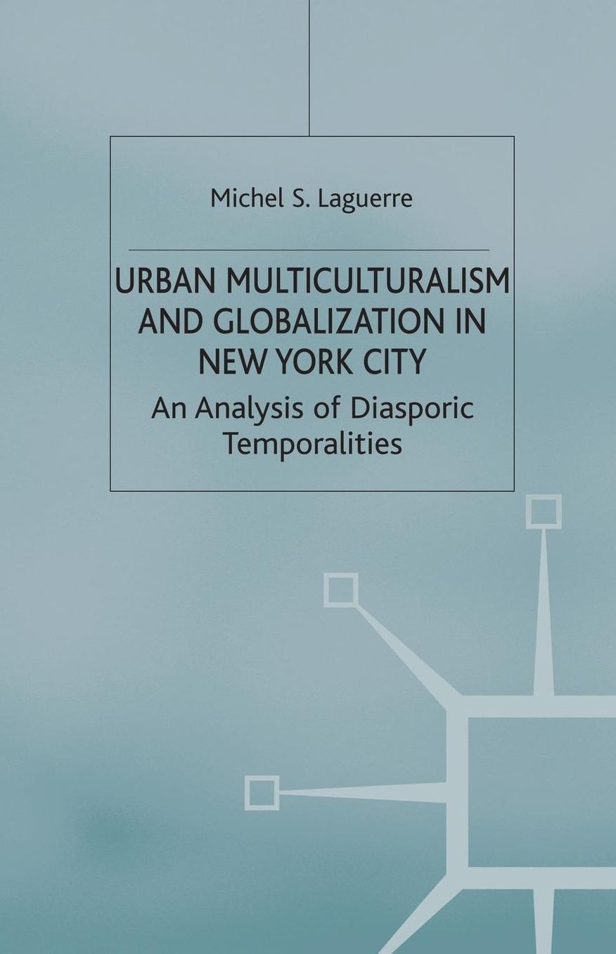 Urban Multiculturalism and Globalization in New York City: An Analysis of Diasporic Temporalities
