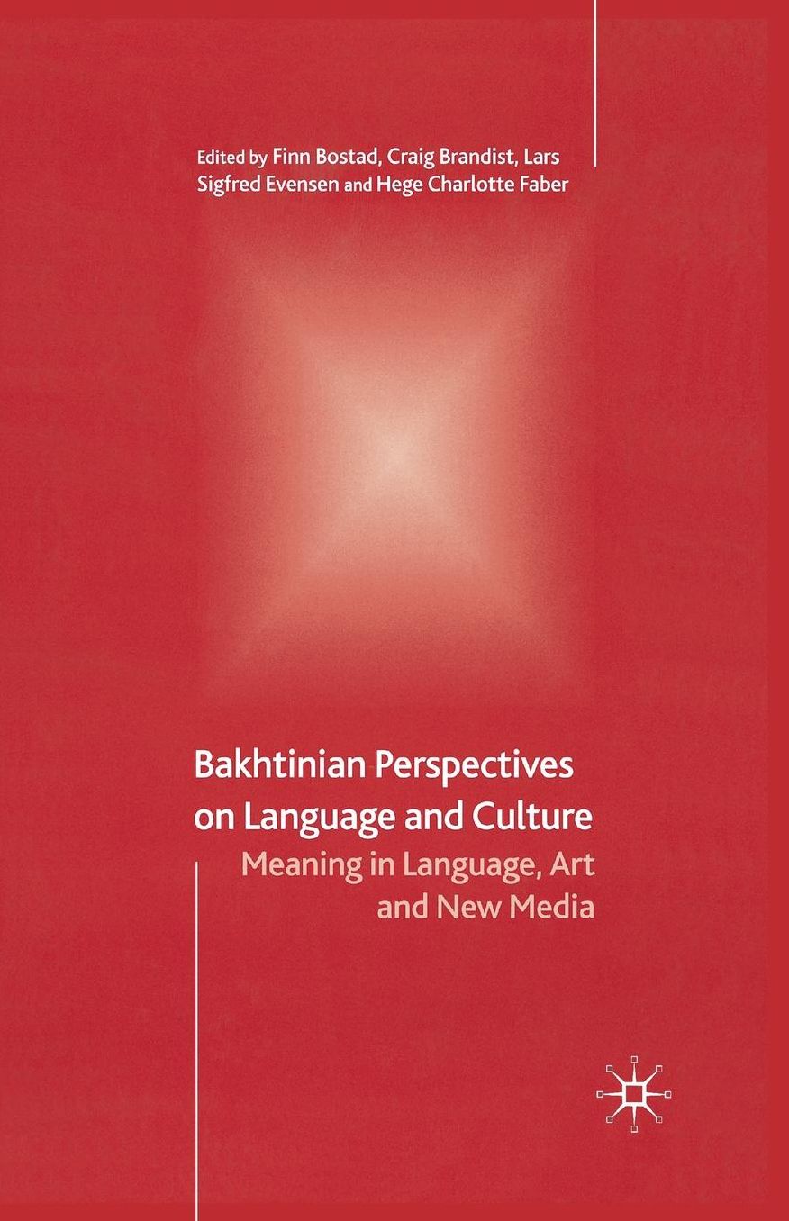 Bakhtinian Perspectives on Language and Culture: Meaning in Language, Art and New Media