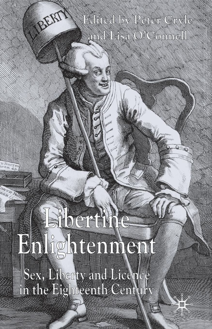 Libertine Enlightenment: Sex Liberty and Licence in the Eighteenth Century