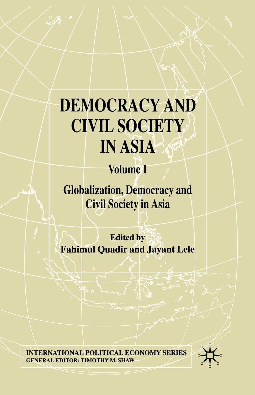 Democracy and Civil Society in Asia: Volume 1: Globalization, Democracy and Civil Society in Asia