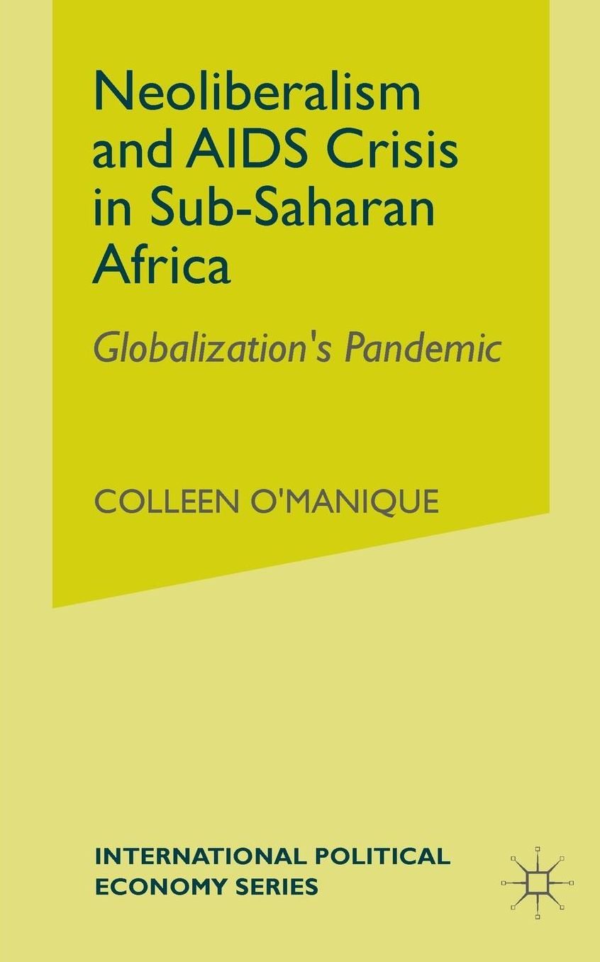 Neo-liberalism and AIDS Crisis in Sub-Saharan Africa: Globalization's Pandemic
