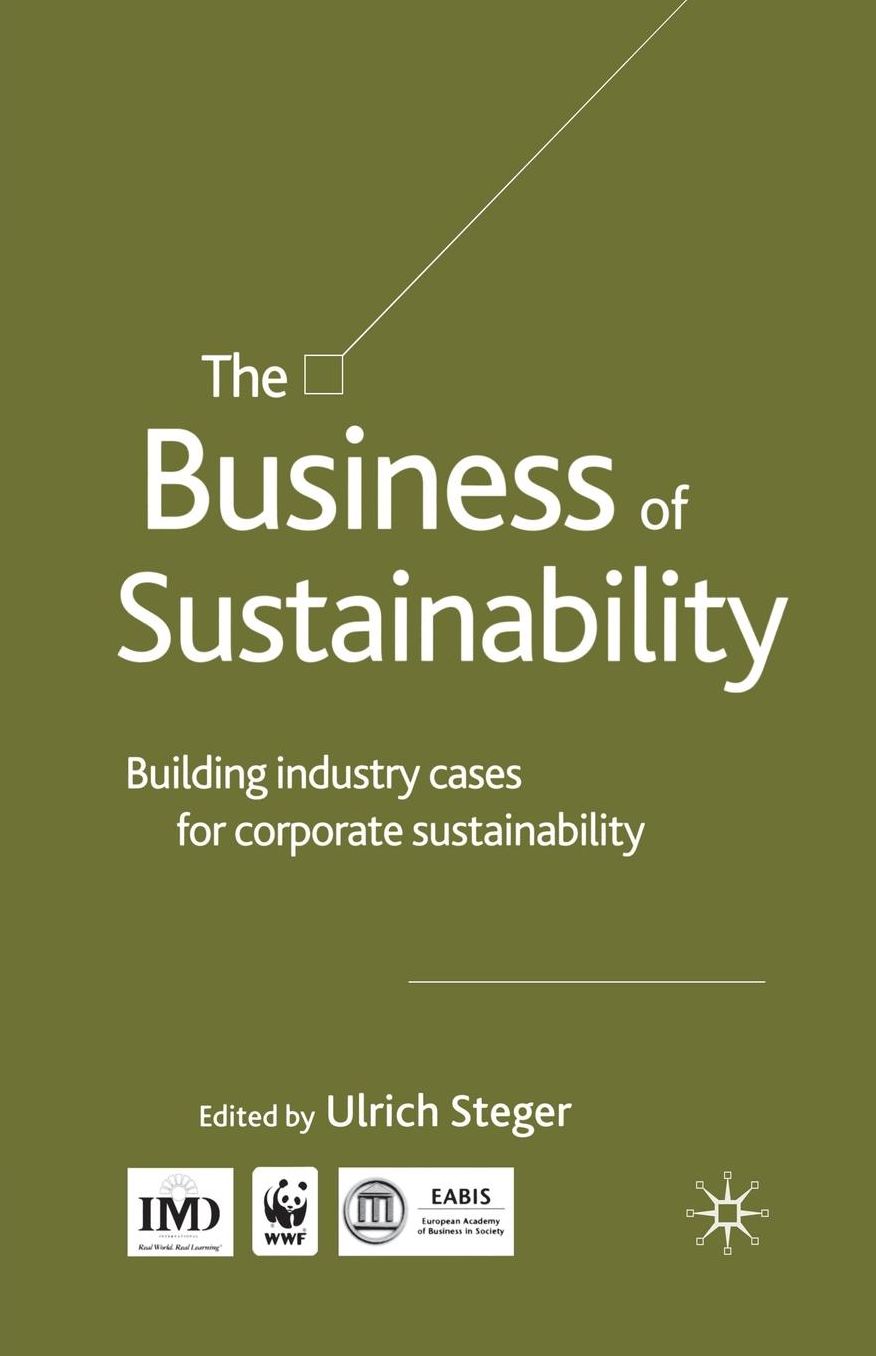 The Business of Sustainability: Building Industry Cases for Corporate Sustainability