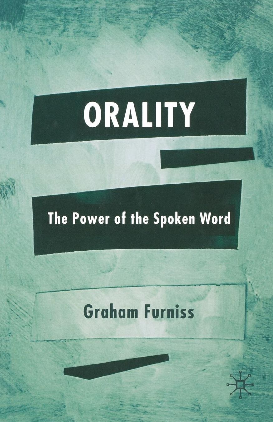 Orality: The Power of the Spoken Word