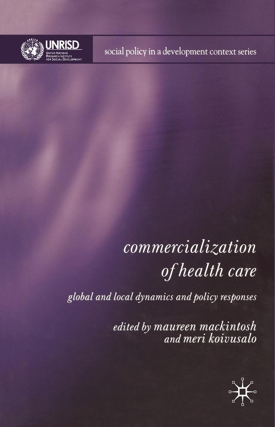Commercialization of Health Care: Global and Local Dynamics and Policy Responses