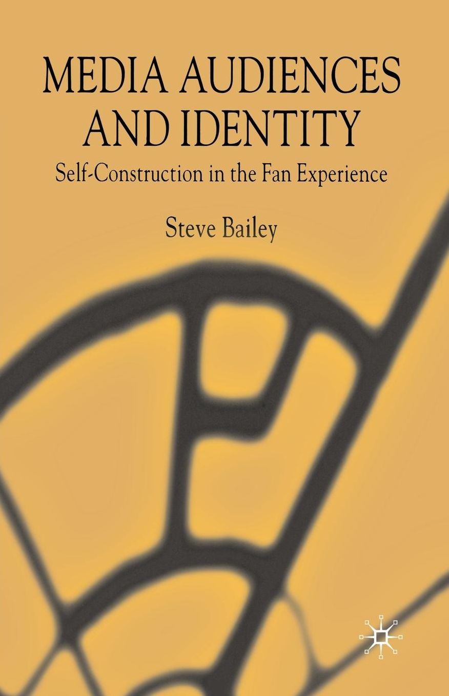 Media Audiences and Identity: Self-Construction in the Fan Experience