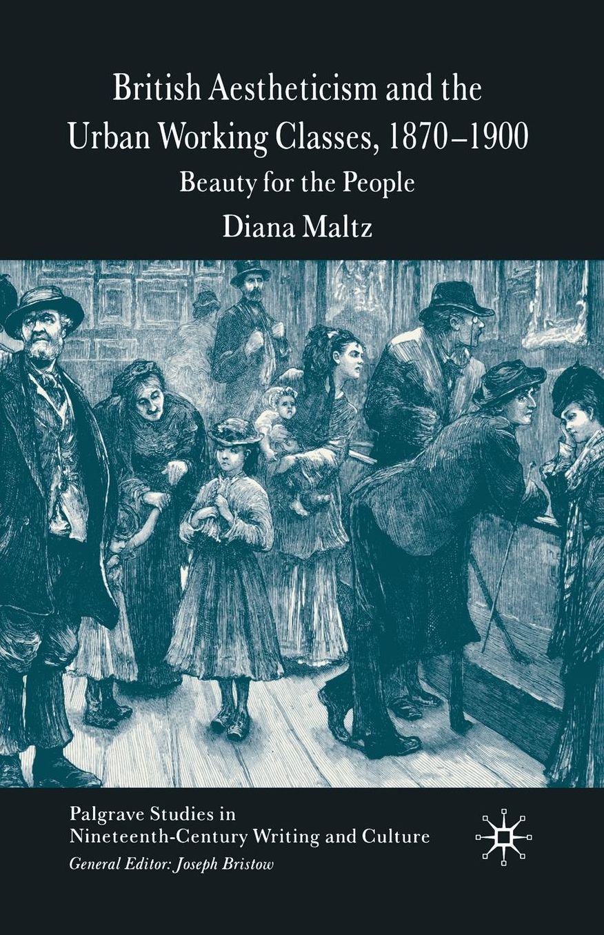 British Aestheticism and the Urban Working Classes, 1870-1900: Beauty for the People