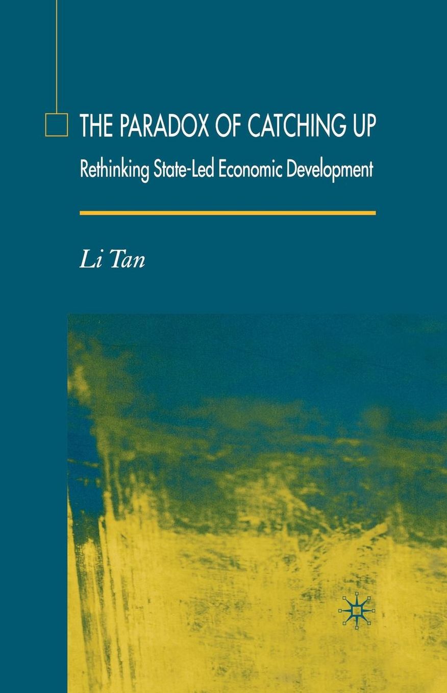 The Paradox of Catching Up: Rethinking State-Led Economic Development