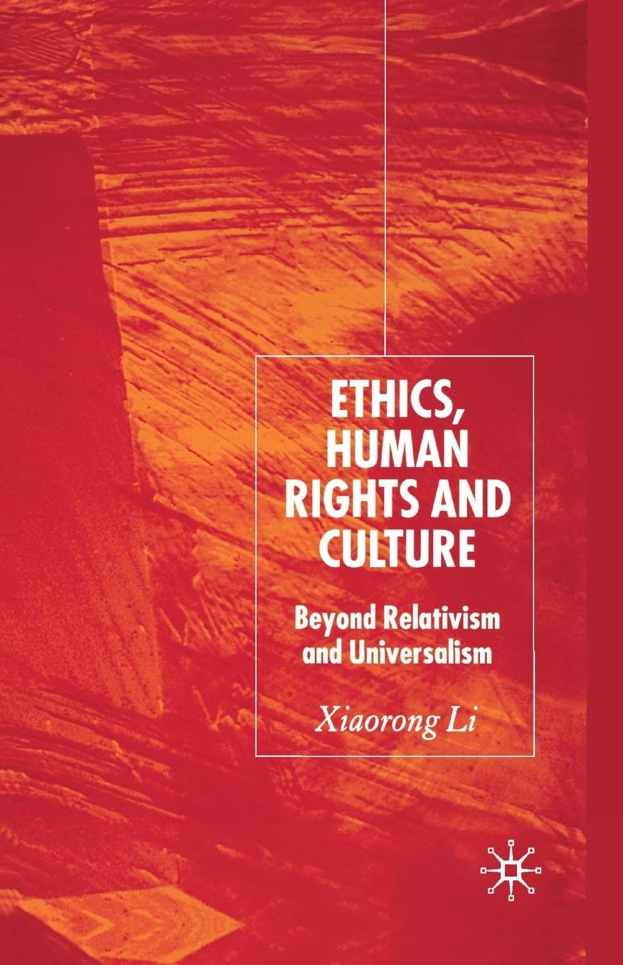 Ethics, Human Rights and Culture: Beyond Relativism and Universalism