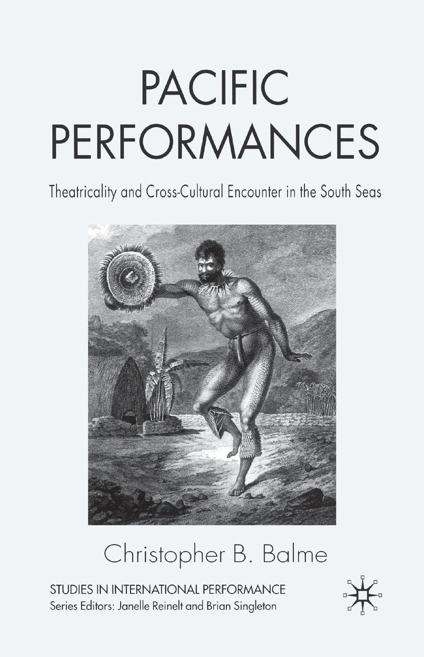 Pacific Performances: Theatricality and Cross-Cultural Encounter in the South Seas
