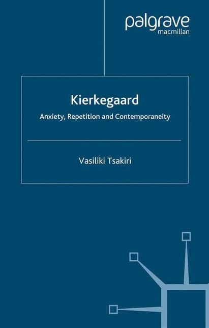 Kierkegaard: Anxiety, Repetition and Contemporaneity
