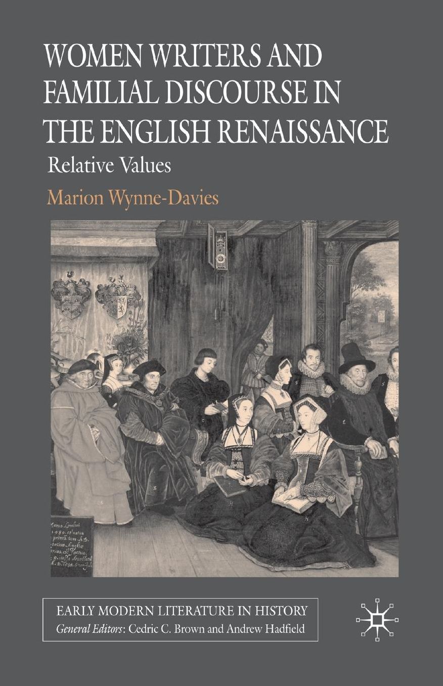 Women Writers and Familial Discourse in the English Renaissance: Relative Values