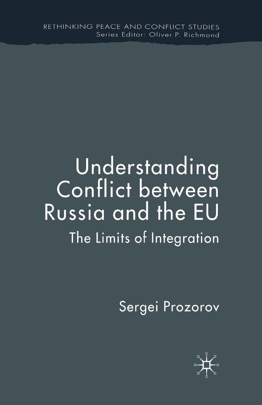 Understanding Conflict Between Russia and the EU: The Limits of Integration