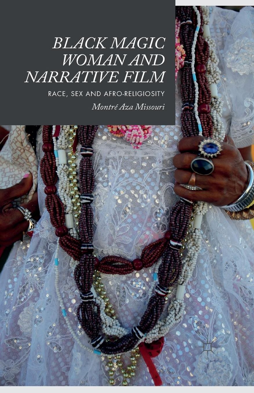 Black Magic Woman and Narrative Film: Race, Sex and Afro-Religiosity