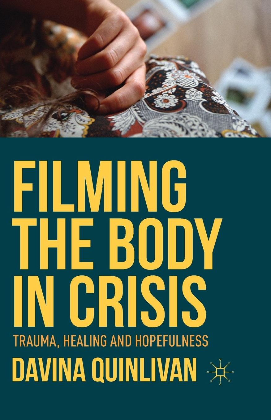 Filming the Body in Crisis: Trauma, Healing and Hopefulness