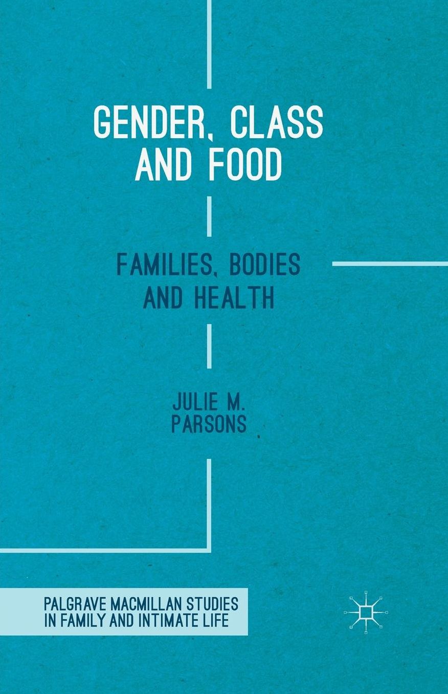 Gender, Class and Food: Families, Bodies and Health