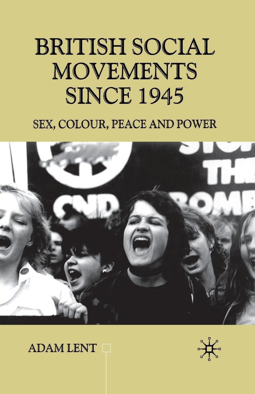 British Social Movements since 1945: Sex, Colour, Peace and Power