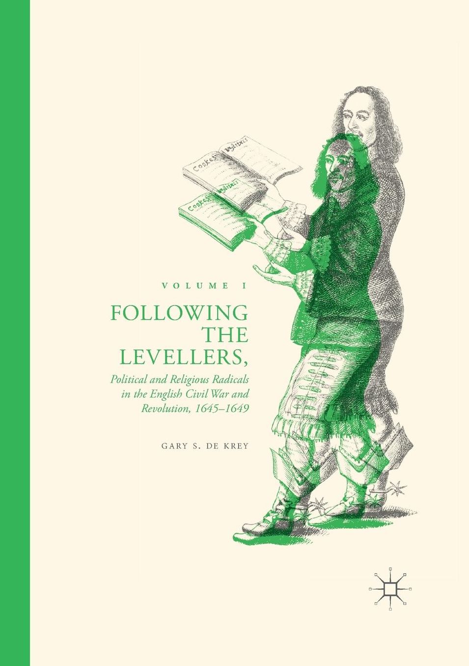 Following the Levellers : Political and Religious Radicals in the English Civil War and Revolution, 1645-1649