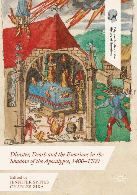 Disaster, Death and the Emotions in the Shadow of the Apocalypse, 1400-1700