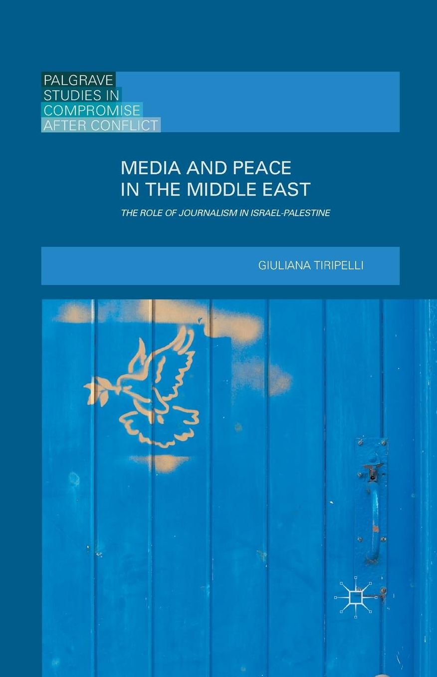 Media and Peace in the Middle East: The Role of Journalism in Israel-Palestine