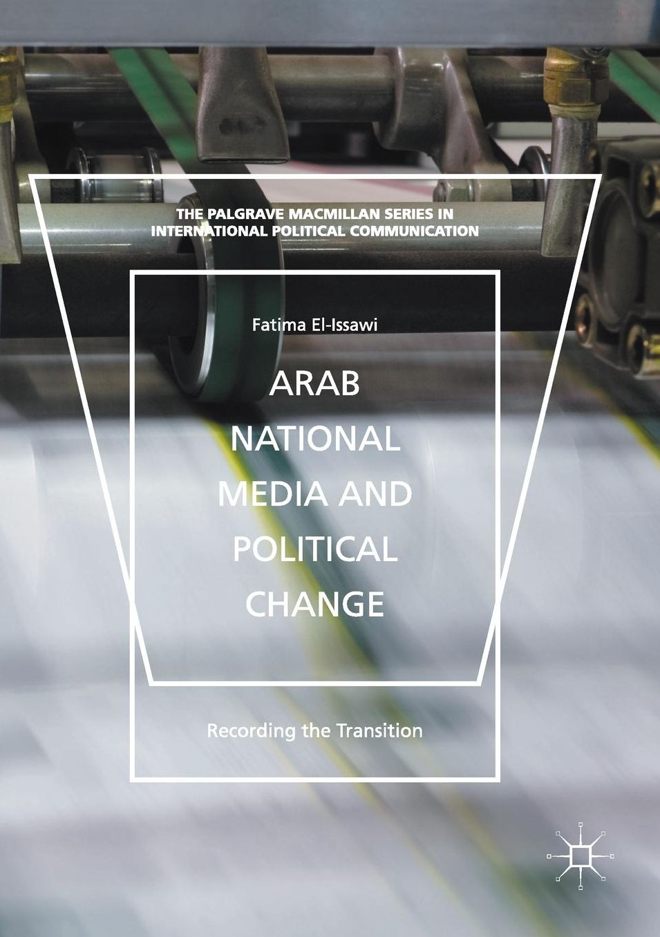 Arab National Media and Political Change: "recording the Transition"