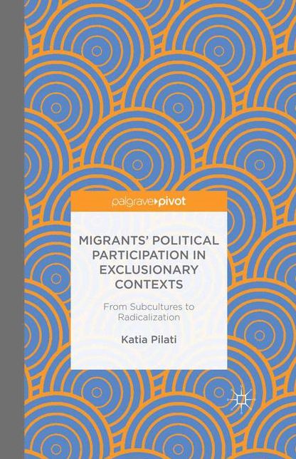 Migrants' Participation in Exclusionary Contexts: From Subcultures to Radicalization