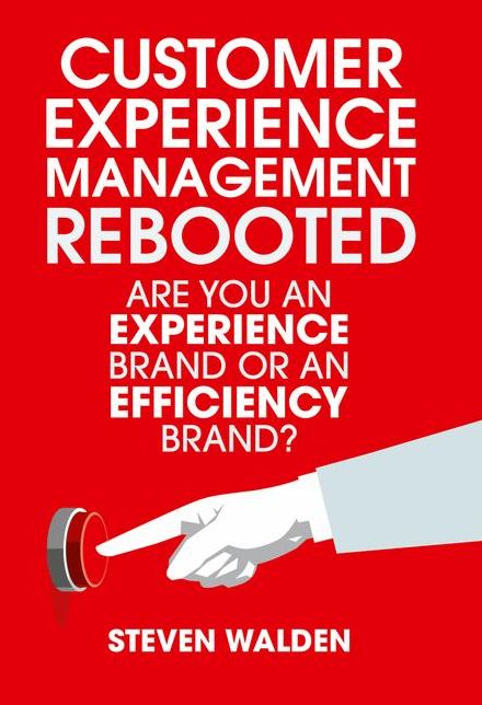 Customer Experience Management Rebooted: Are you an Experience brand or an Efficiency brand?