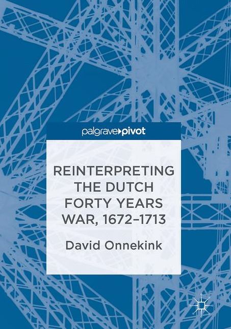 Reinterpreting the Dutch Forty Years War, 1672-1713