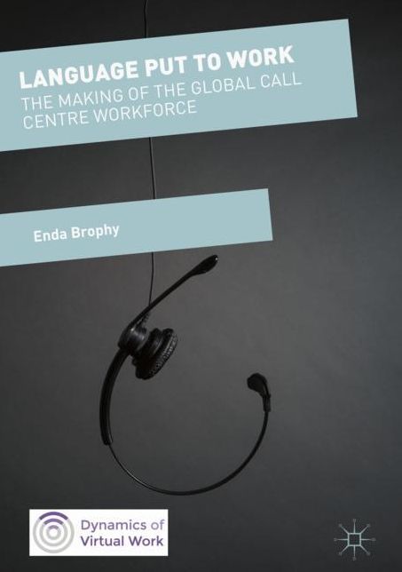 Language Put to Work: The Making of the Global Call Centre Workforce