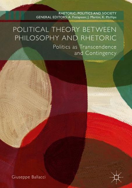 Political Theory between Philosophy and Rhetoric: Politics as Transcendence and Contingency