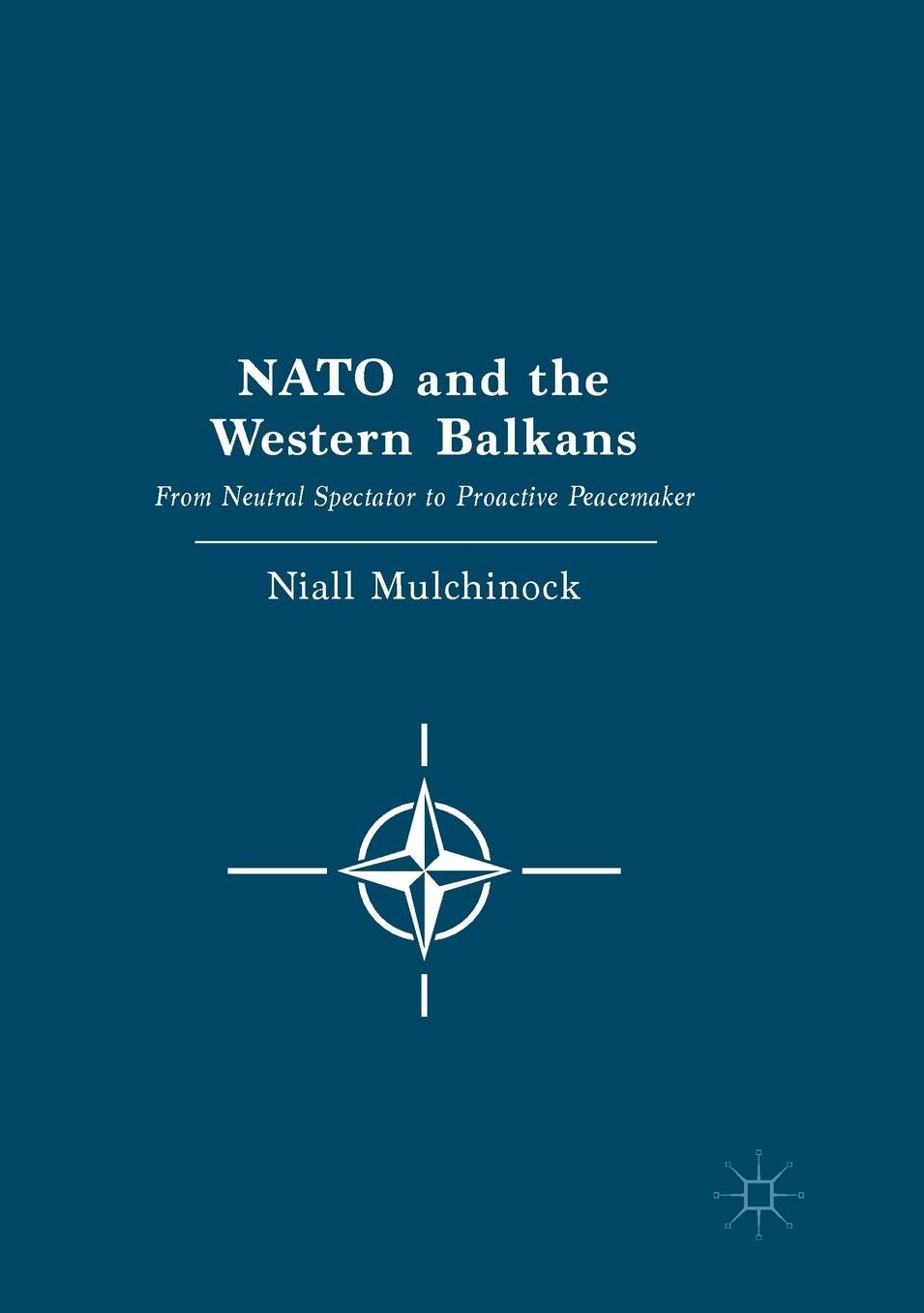 NATO and the Western Balkans: From Neutral Spectator to Proactive Peacemaker