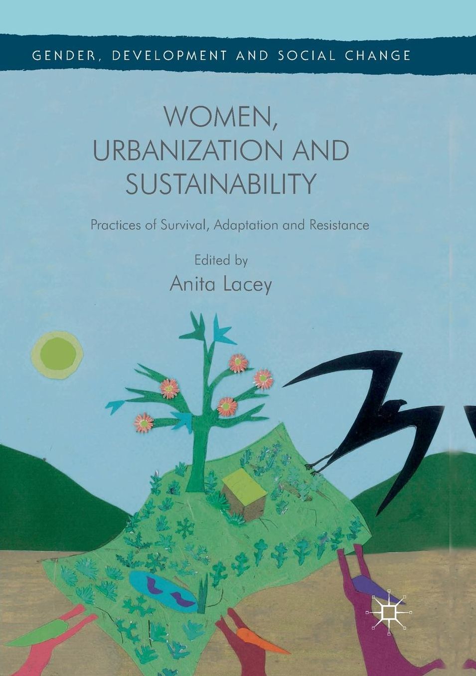 Women, Urbanization and Sustainability: Practices of Survival, Adaptation and Resistance