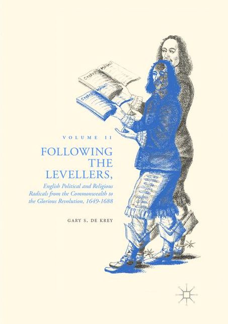 Following the Levellers : English Political and Religious Radicals from the Commonwealth to the Glorious Revolution, 1649-1688