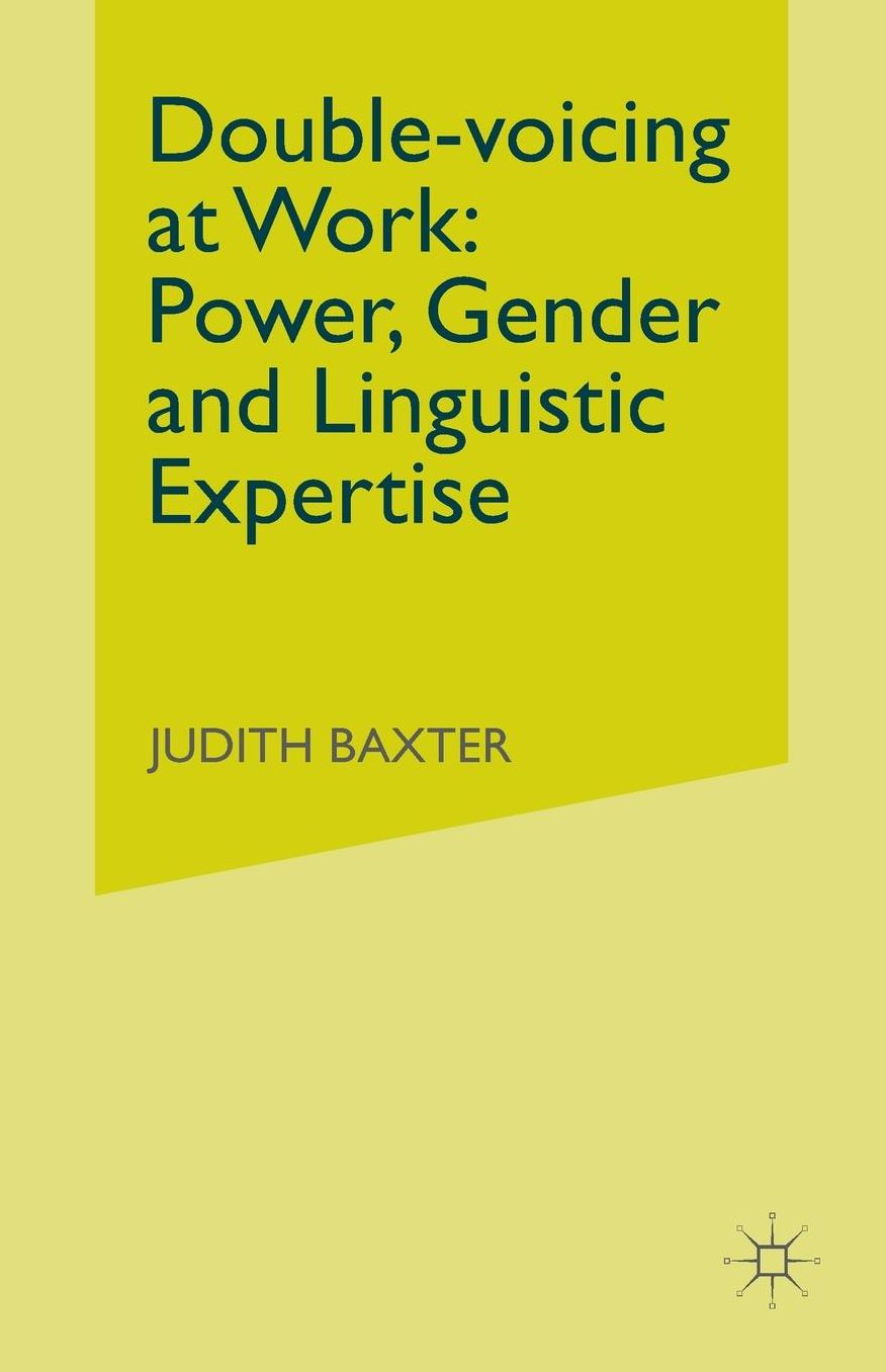 Double-voicing at Work: Power, Gender and Linguistic Expertise