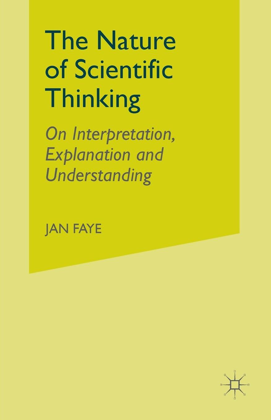 The Nature of Scientific Thinking: On Interpretation, Explanation and Understanding