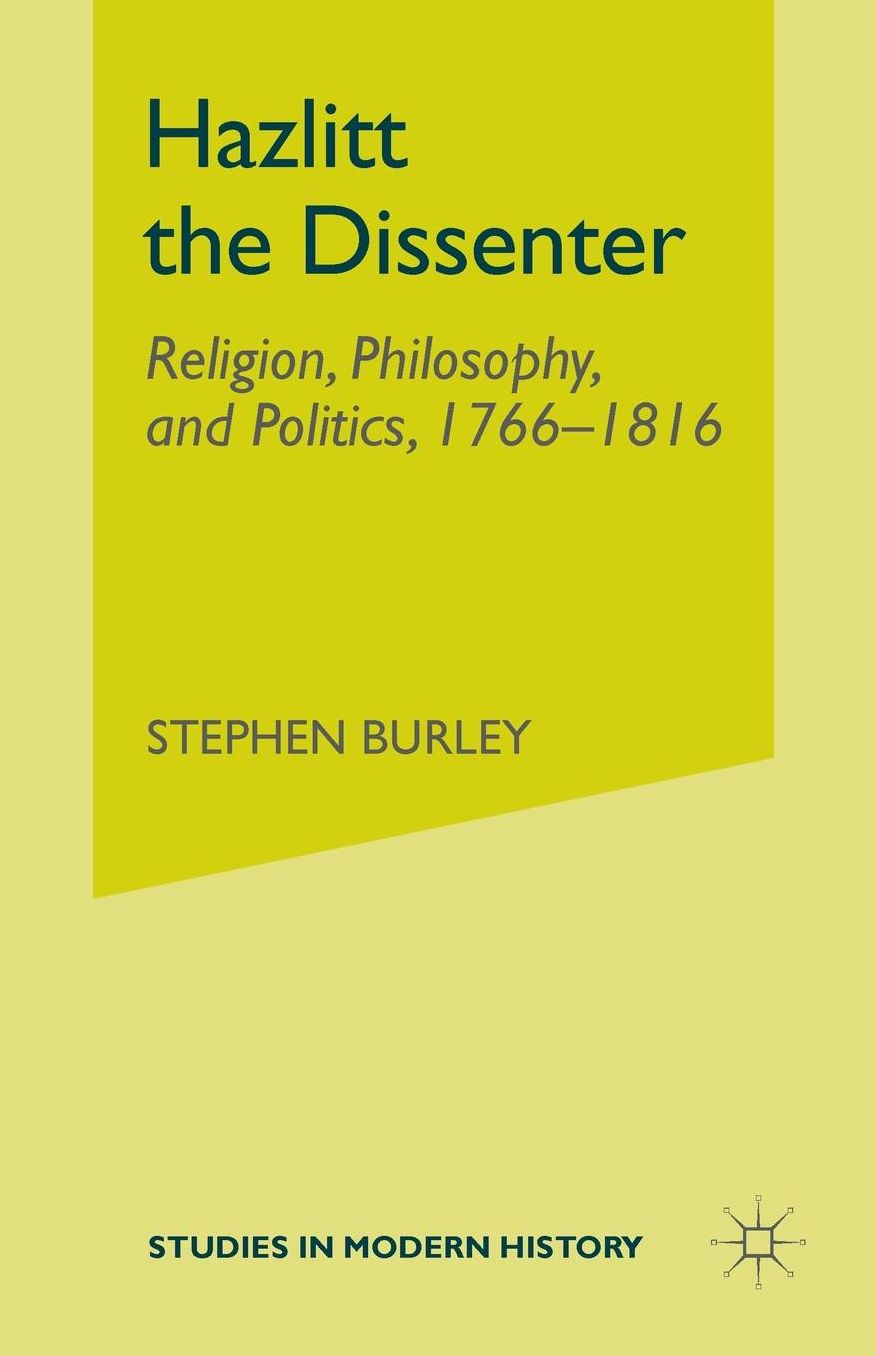 Hazlitt the Dissenter: Religion, Philosophy, and Politics, 1766-1816