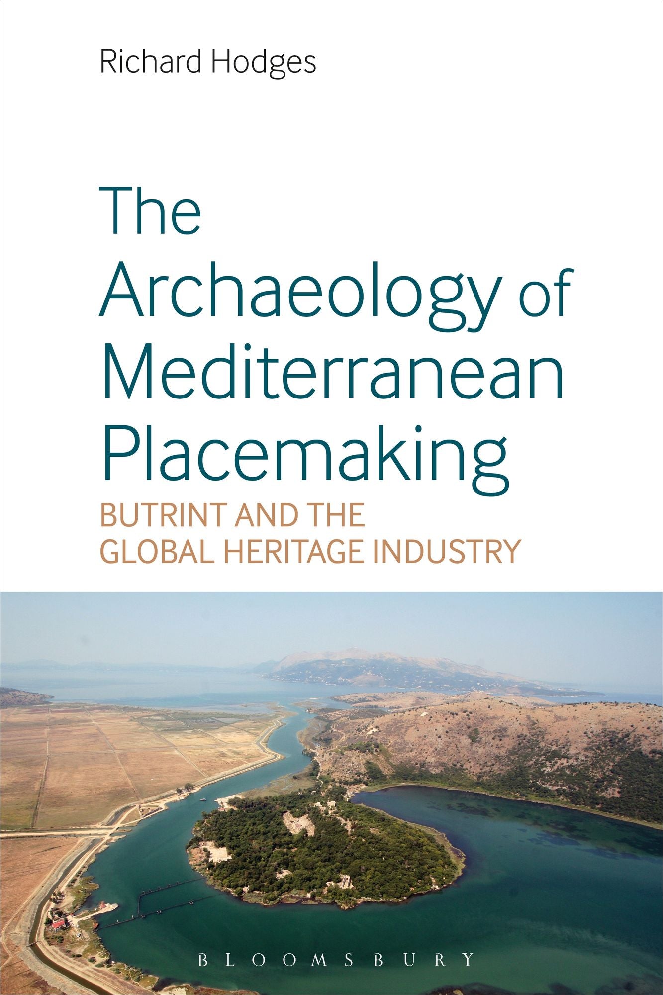 The Archaeology of Mediterranean Placemaking: Butrint and the Global Heritage Industry