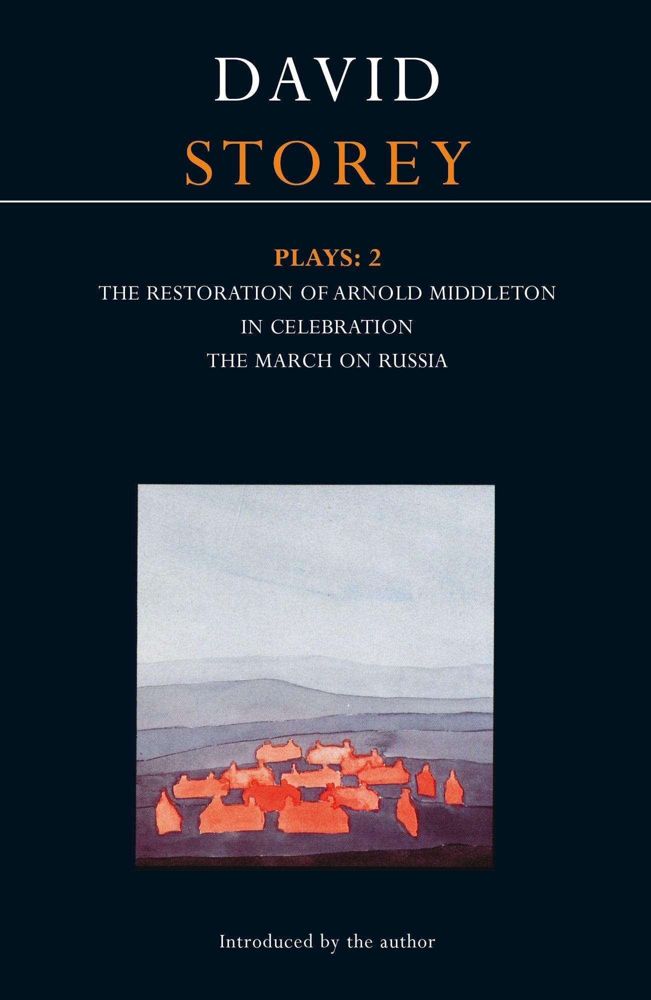 Storey Plays: 2: The Restoration of Arnold Middleton; In Celebration; The March on Russia