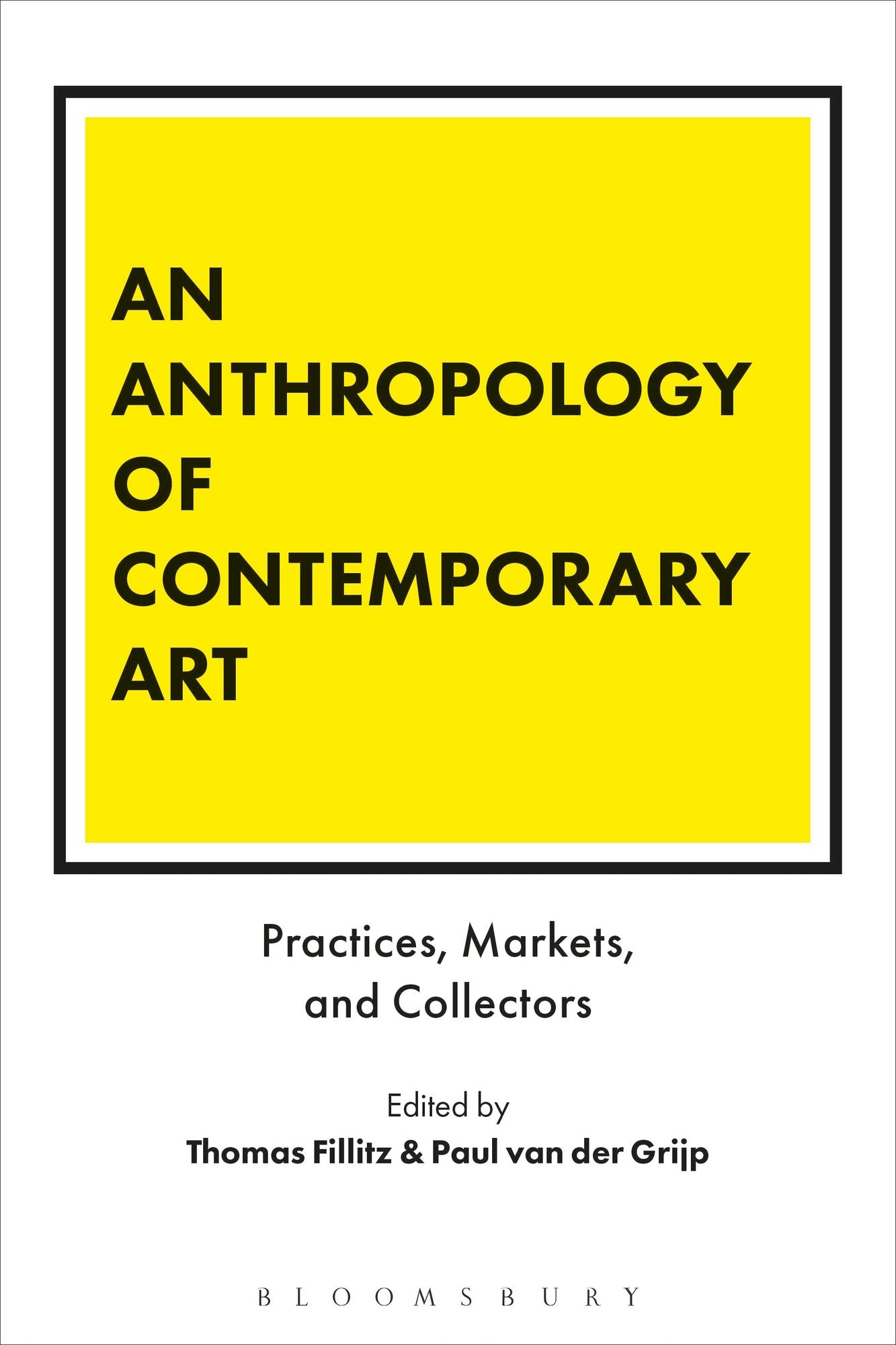 An Anthropology of Contemporary Art: Practices, Markets, and Collectors