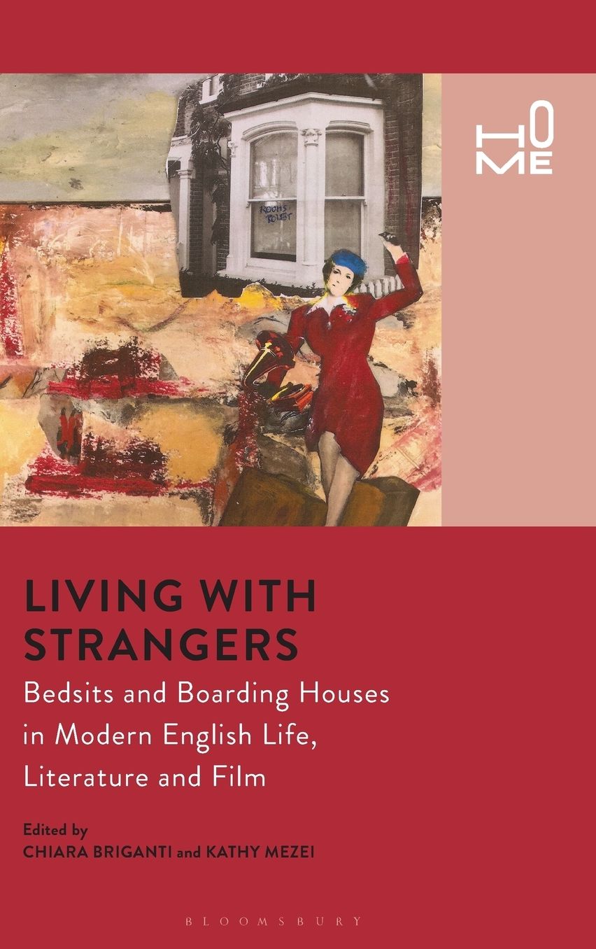 Living with Strangers: Bedsits and Boarding Houses in Modern English Life, Literature and Film