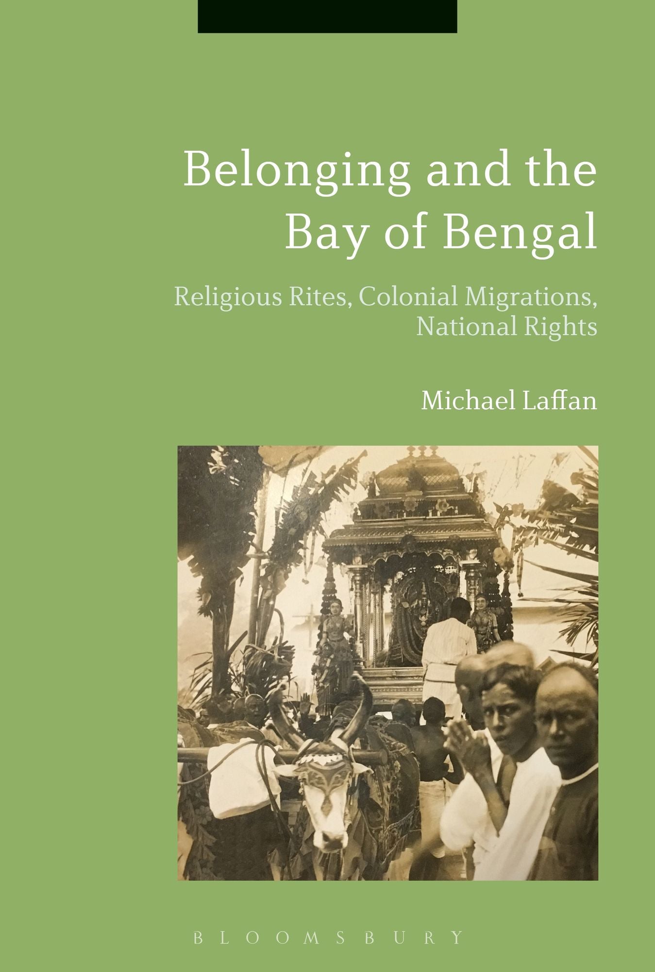 Belonging across the Bay of Bengal: Religious Rites, Colonial Migrations, National Rights