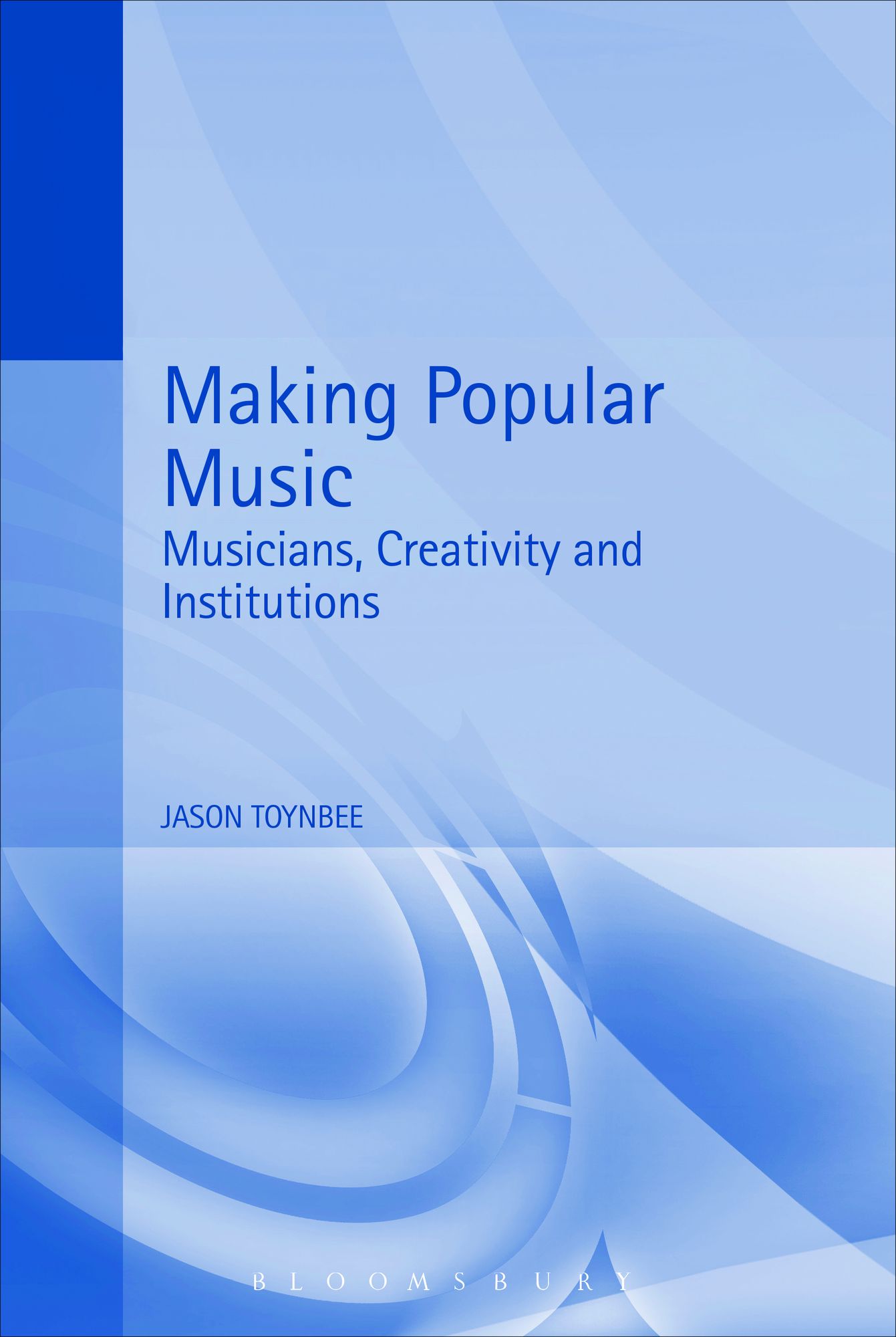 Making Popular Music: Musicians, Creativity and Institutions