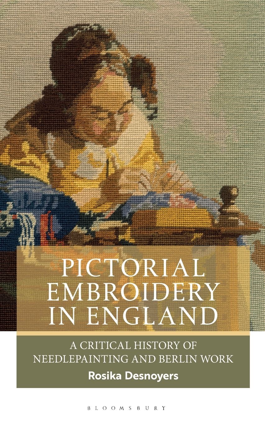Pictorial Embroidery in England: A Critical History of Needlepainting and Berlin Work