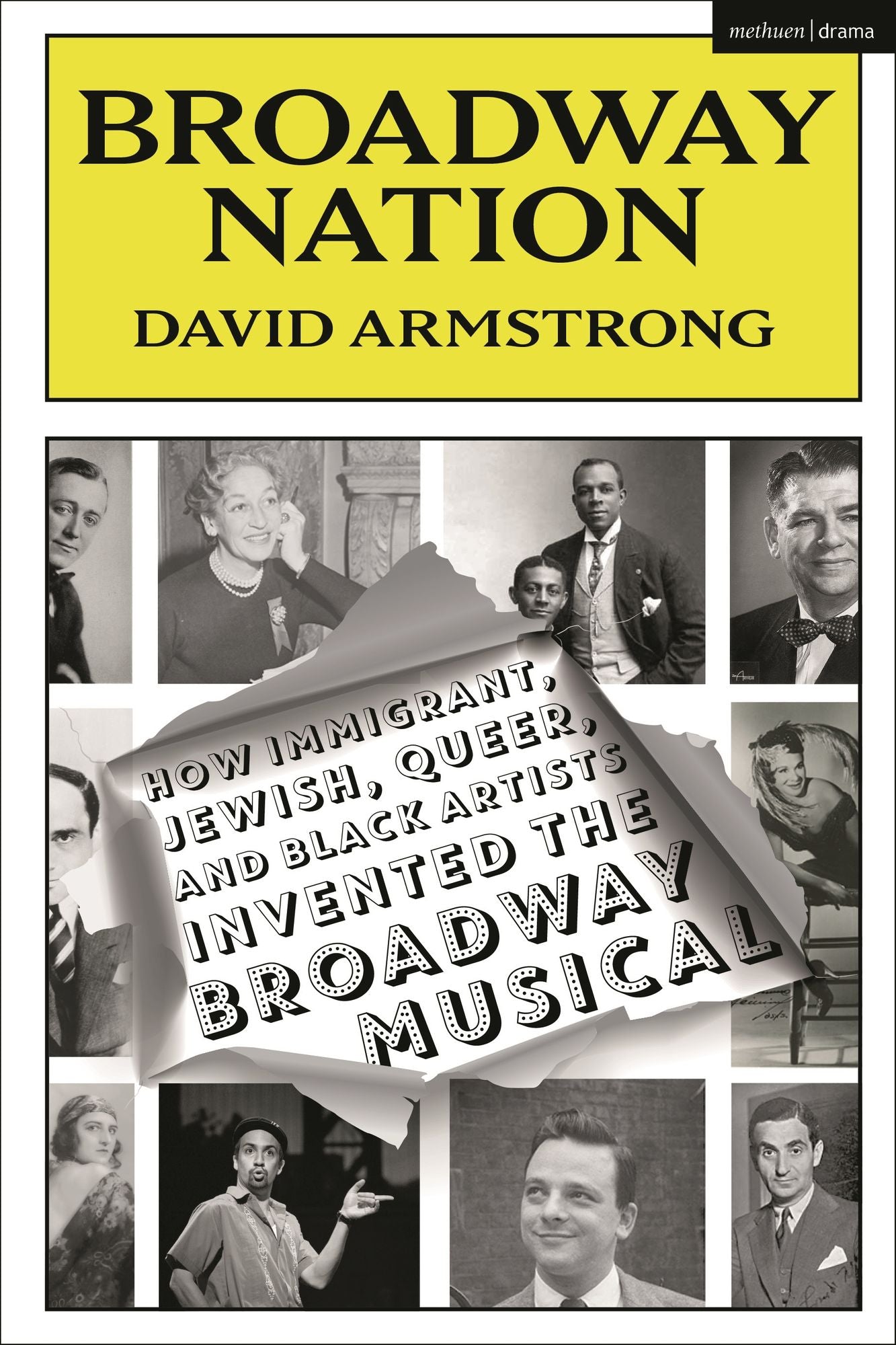 Broadway Nation: How Immigrant, Jewish, Queer, and Black Artists invented the Broadway Musical