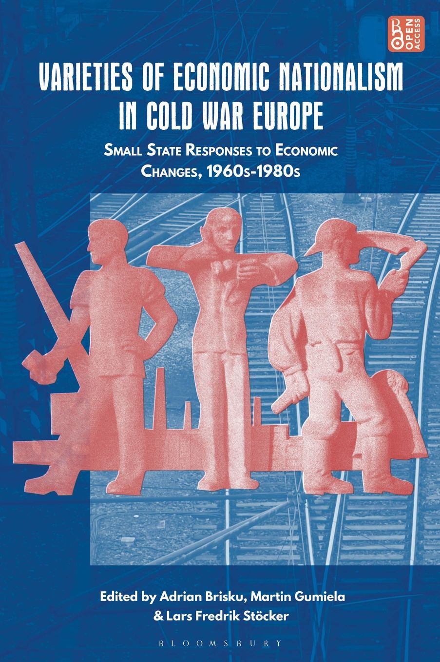Varieties of Economic Nationalism in Cold War Europe: Small State Responses to Economic Changes, 1960s-1980s