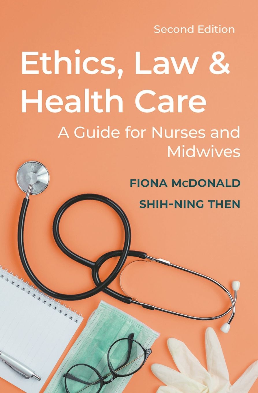 Ethics, Law and Health Care: A Guide for Nurses and Midwives