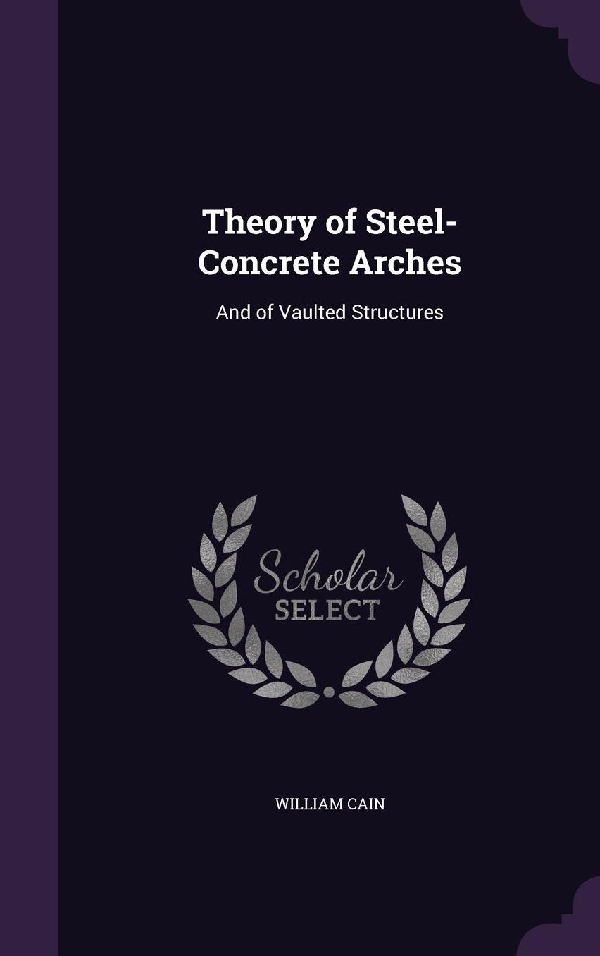 Theory of Steel-Concrete Arches: And of Vaulted Structures