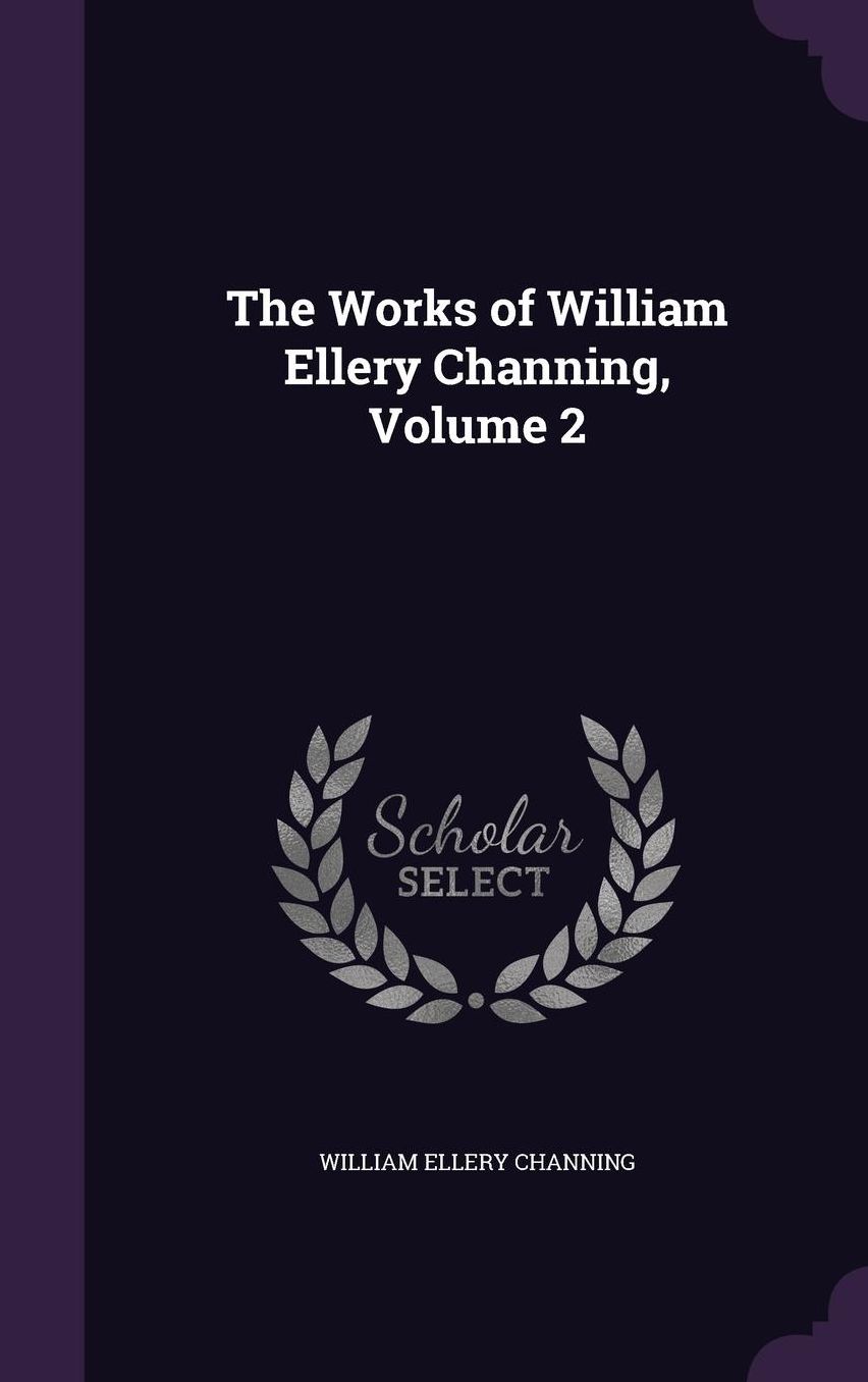 The Works of William Ellery Channing, Volume 2