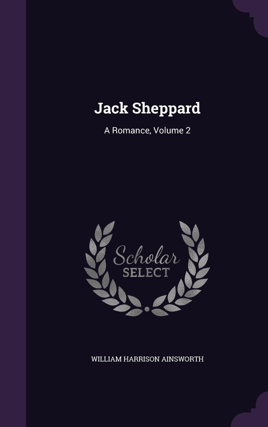 Jack Sheppard: A Romance, Volume 2